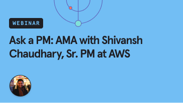 ask-a-pm-ama-with-shivansh-chaudhary-sr-product-manager-at-aws