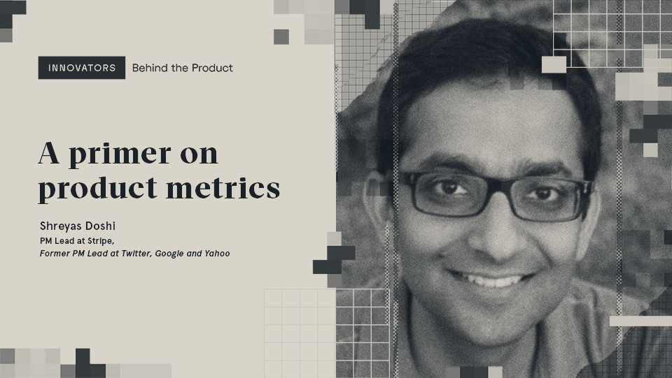 Shreyas Doshi，领先PM在Stripe